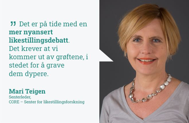 Sitat av CORE-leder Mari Teigen: "Det er på tide med en mer nyansert  likestillingsdebatt.  Det krever at vi  kommer ut av grøftene, i stedet for å grave  dem dypere."